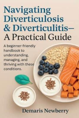 Navigating Diverticulosis & Diverticulitis: A Practical Guide - cover