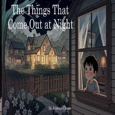 The Things That Come Out at Night - Joleena Clouse - cover