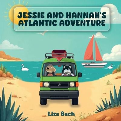 Jessie and Hannah's Atlantic Adventure - Liza Bach - cover