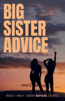 Big Sister Advice: What I Wish I Knew Before Dating - Mindful Love Movement - cover