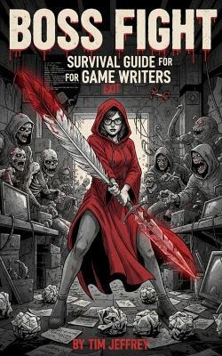 Boss Fight: Survival Guide for Game Writers - Tim Jeffrey - cover