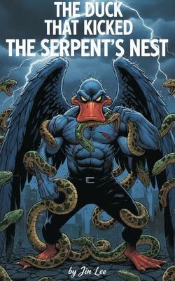 The Duck that Kicked the Serpent's Nest - Jin Lee - cover