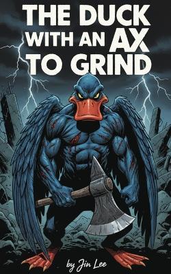 The Duck with an AX to Grind - Jin Lee - cover