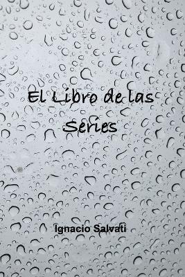 El Libro de las Series: Segunda Edición 2025 - Ignacio Salvati - cover