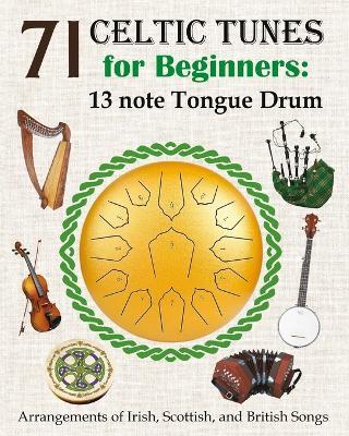71 Celtic Tunes for Beginners: 13 note Tongue Drum: Arrangements of Irish, Scottish, and British Songs - Helen Winter - cover