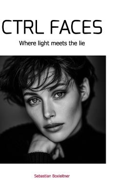 CTRL Faces: Where light meets the lie - Sebastian Boxleitner - cover