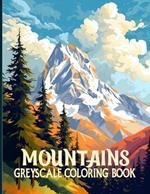 Mountains: Mountain Landscapes Grayscale Coloring Pages For Color & Relaxation