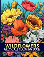 Wildflowers: Serene Wildflowers Grayscale Coloring Pages For Color & Relaxation
