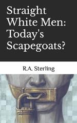 Straight White Men: Today's Scapegoats?