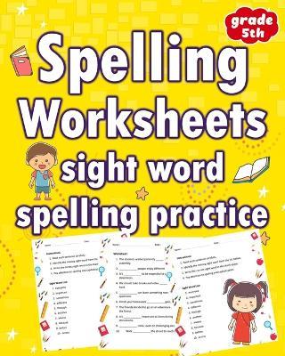 Spelling Worksheets Sight Word Spelling Practice Grade 5th: Elevate Learning and Interactive Spelling for Grades 5th - Sandra James - cover