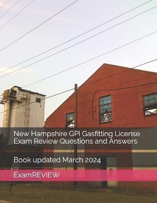 New Hampshire GPI Gasfitting License Exam Review Questions and Answers - Mike Yu,Examreview - cover