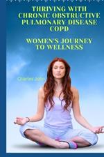 Thriving with Chronic Obstructive Pulmonary Disease COPD: Women's Journey to Wellness