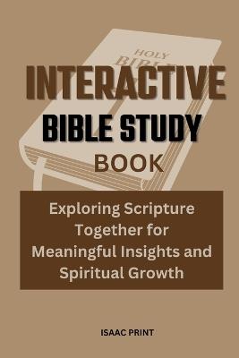 Interactive Bible Study Book: Exploring Scripture Together for Meaningful Insights and Spiritual Growth - Isaac Print - cover