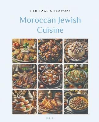 Moroccan Jewish Cuisine: Heritage & Flavors - Mo L - cover