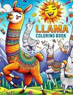 Llama Coloring Book: Enchanting Encounters, Experience the Charm of Llama Intimacy Through Creative and Quirky Illustrations, Infusing Love with a Dash of Humor