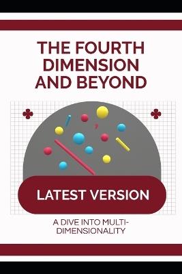 The Fourth Dimension and Beyond: A Dive into Multi-dimensionality - Elijah V Reynolds - cover