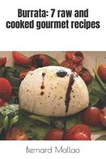 Burrata: 7 raw and cooked gourmet recipes