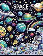 Space Coloring Book: Cosmic Curiosity, Embark on a Galactic Adventure, Coloring Planets, Stars, and Spacecraft, Igniting the Imagination of Young Astronomers