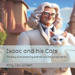 Isaac and his Cats: A story about an enquiring scientist and his curious feline