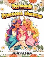 Mermaids Princesses Unicorns Coloring Book: Fantasy Fables Dive Into a Colorful Realm of Mermaids, Princesses, and Unicorns, Joining Boys on an Epic Adventure Through Enchanting Lands