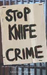 Stop knife crime: anthology of poetry and short stories
