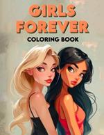 Girls Forever Coloring Book: Colorful Adventures, Embark on Epic Journeys with Forever Friends, Where Girl Discover the Power of Connection Through Vibrant Coloring Experiences