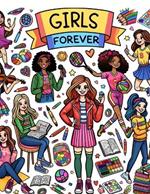 Girls Forever: Colorful Adventures, Embark on Epic Journeys with Forever Friends, Where Girl Discover the Power of Connection Through Vibrant Coloring Experiences
