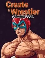 Create a Wrestler Coloring Book: Smackdown Showdown, Brace Yourself for a Colorful Spectacular with Boys, as They Create Their Own Matches and Show-Stopping Moments, Filled with Energy and Excitement
