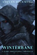 Winterbane: A Dark Omegaverse Chronicle