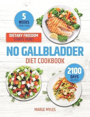 No Gallbladder Diet Cookbook: Discover the Path to Digestive Harmony with Nutrient-Rich, Easy-to-Prepare Dishes that Will Keep You Nourished, Satisfied, and Thriving - Marge Myles - cover