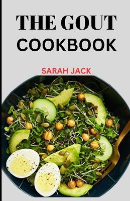 The Gout Cookbook: "Gourmet Solutions for Gout: A Culinary Guide to Managing Pain and Enjoying Flavor" - Sarah Jack - cover
