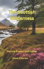 The Scottish Wilderness: Poetry and Haiku Poems about Scotland, Nature, Places, Lochs, Glens and Castles