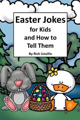 Easter Jokes for Kids and How to Tell Them - Rich Linville - cover