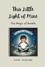 This Little Light of Mine: The Magic of Breath