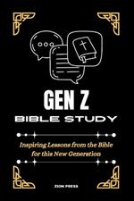 Gen Z Bible Study: Inspiring Lessons from the Bible for this New Generation