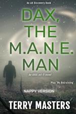 DAX, The M.A.N.E. Man (Nappy Version): An ABDL/SciFi novel