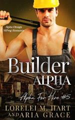 Builder Alpha: Alpha Omega MPreg Romance