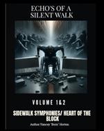 Echo's of a Silenced Walk Volume 1&2: Sidewalk Symphonies/Heart of the Block