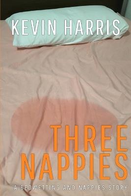 Three Nappies: An ABDL erotic story - Forrest Grant,Florence Grant - cover