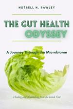 The Gut Health Odyssey: A Journey Through the Microbiome