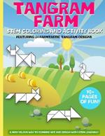 Tangram Farm - Coloring and Activity Book: Learn to play and solve tangram puzzles in a fun collection of coloring activities.