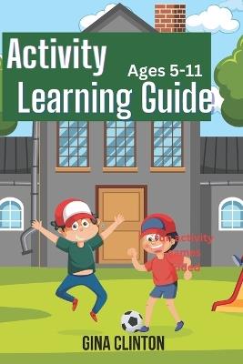 Activity learning guide: kids basic learning guide for ages 5-11 - Gina Clinton - cover