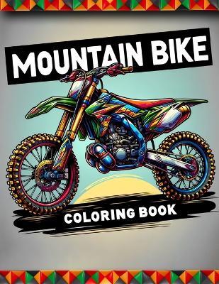 Mountain Bike Coloring Book: Connect with the exhilarating world of mountain biking through a collection of dynamic illustrations, each inviting you to blend your colors with the spirit of the outdoors. - Molly Andrews Art - cover