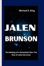 Jalen Brunson: The Making of a Basketball Star-The Rise of Jalen Brunson