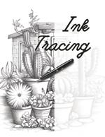 Ink Tracing: Trace and Color Desert Landscapes / Floral Landscapes and Succulents