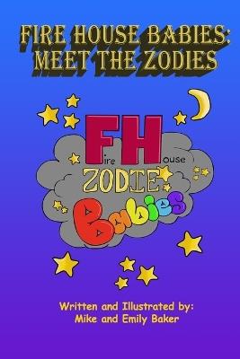 Fire House Babies: Meet the Zodies - Emily Baker,Mike Baker - cover