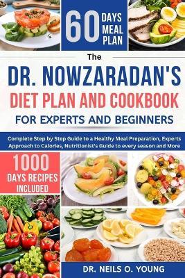 Dr. Nowzaradan's Diet Plan and Cookbook for Expert and Beginners: Complete Step By Step Guide to a Healthy Meal Preparation, Expert Approach to Calories, Nutritionist's Guide to Every Season and More - Neils O Young - cover