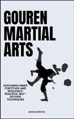 Gouren Martial Arts: Exploring Inner Fortitude And Resilience: Peaceful Self-Defense Techniques