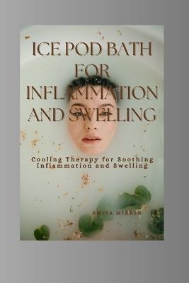 Ice Pod For Inflammation and Swelling: Cooling Therapy for Soothing Inflammation and Swelling - Krisa Mirrin - cover