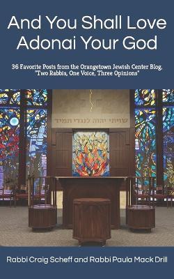 And You Shall Love Adonai Your God: 36 Favorite Posts from the Orangetown Jewish Center Blog, "Two Rabbis, One Voice, Three Opinions" - Craig Scheff,Paula Mack Drill - cover